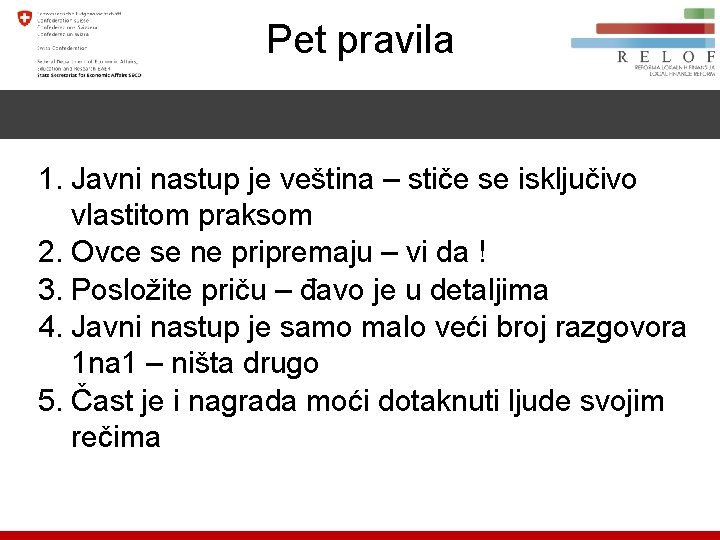 Pet pravila 1. Javni nastup je veština – stiče se isključivo vlastitom praksom 2.