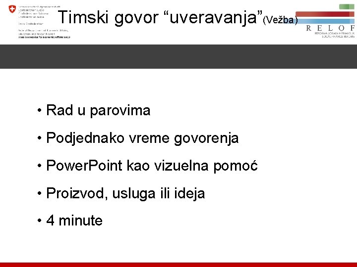 Timski govor “uveravanja”(Vežba) •  Rad u parovima •  Podjednako vreme govorenja •  Power. Point