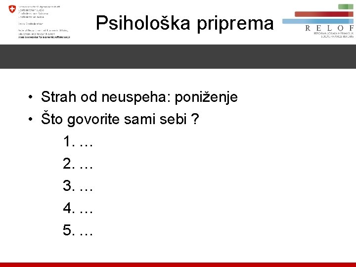 Psihološka priprema • Strah od neuspeha: poniženje • Što govorite sami sebi ? 1.