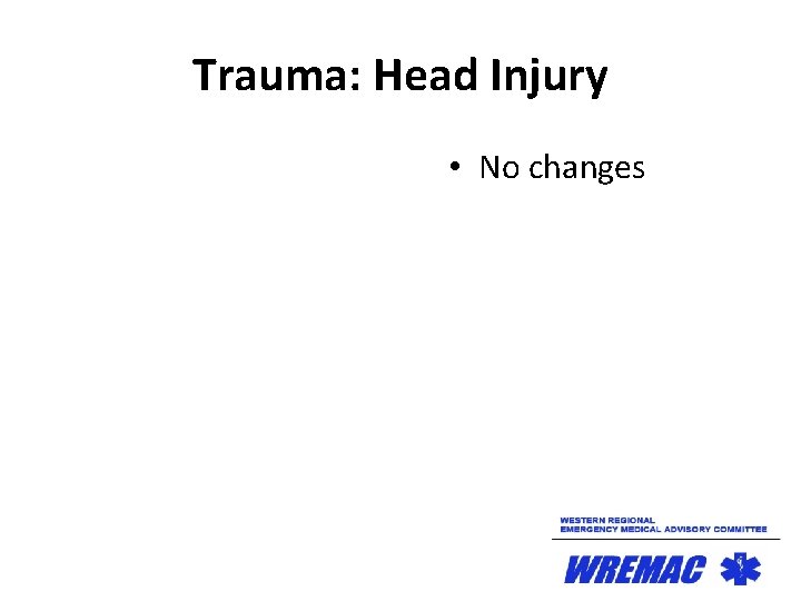 Trauma: Head Injury • No changes 