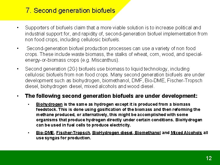 7. Second generation biofuels • Supporters of biofuels claim that a more viable solution