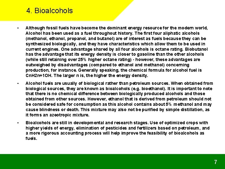 4. Bioalcohols • Although fossil fuels have become the dominant energy resource for the