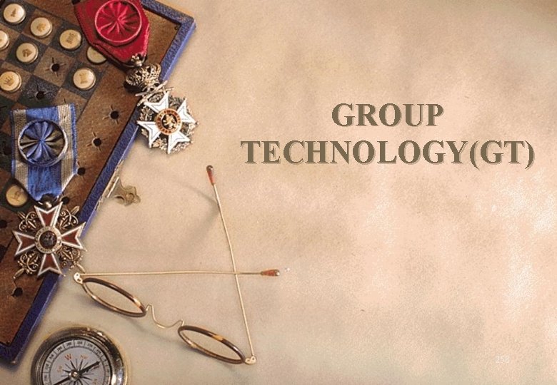 GROUP TECHNOLOGY(GT) 258 