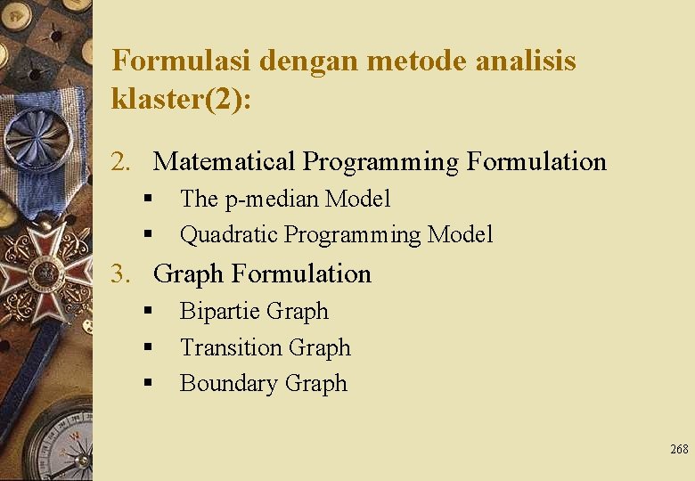 Formulasi dengan metode analisis klaster(2): 2. Matematical Programming Formulation § § The p-median Model
