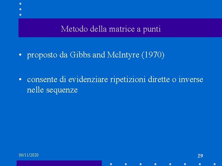 Metodo della matrice a punti • proposto da Gibbs and Mc. Intyre (1970) •