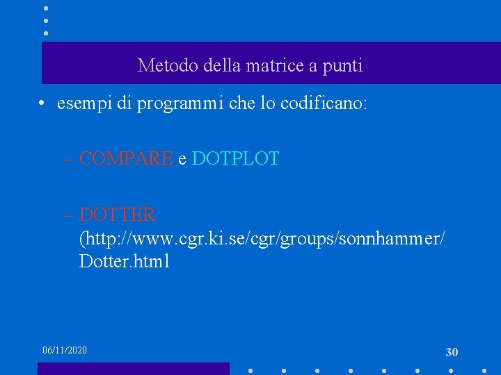 Metodo della matrice a punti • esempi di programmi che lo codificano: – COMPARE