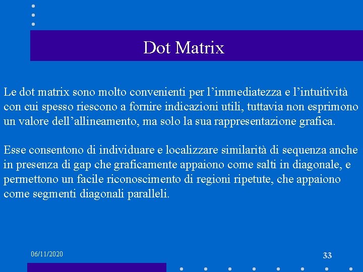 Dot Matrix Le dot matrix sono molto convenienti per l’immediatezza e l’intuitività con cui