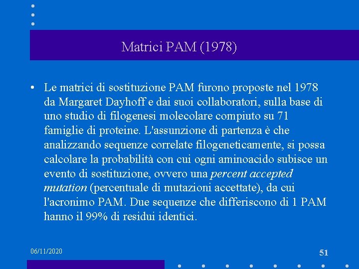 Matrici PAM (1978) • Le matrici di sostituzione PAM furono proposte nel 1978 da