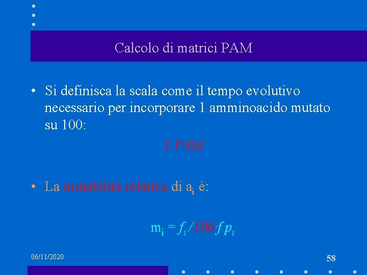 Calcolo di matrici PAM • Si definisca la scala come il tempo evolutivo necessario