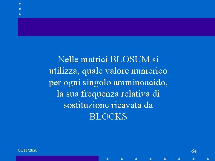 Nelle matrici BLOSUM si utilizza, quale valore numerico per ogni singolo amminoacido, la sua