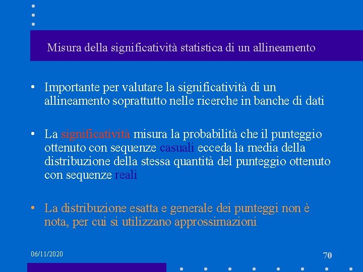 Misura della significatività statistica di un allineamento • Importante per valutare la significatività di