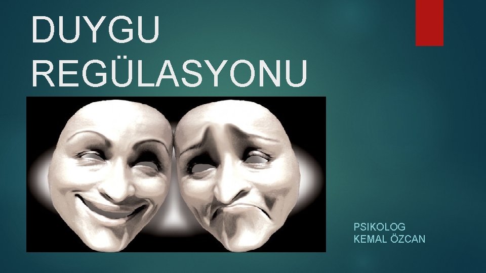 DUYGU REGÜLASYONU PSIKOLOG KEMAL ÖZCAN 