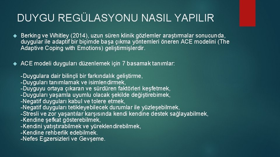 DUYGU REGÜLASYONU NASIL YAPILIR Berking ve Whitley (2014), uzun süren klinik gözlemler araştırmalar sonucunda,