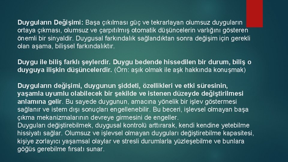 Duyguların Değişimi: Başa çıkılması güç ve tekrarlayan olumsuz duyguların ortaya çıkması, olumsuz ve çarpıtılmış