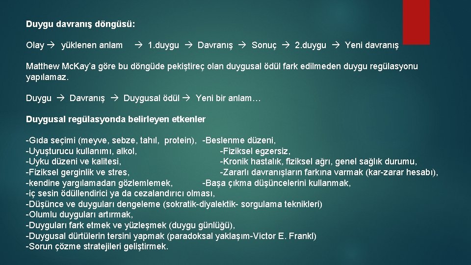 Duygu davranış döngüsü: Olay yüklenen anlam 1. duygu Davranış Sonuç 2. duygu Yeni davranış