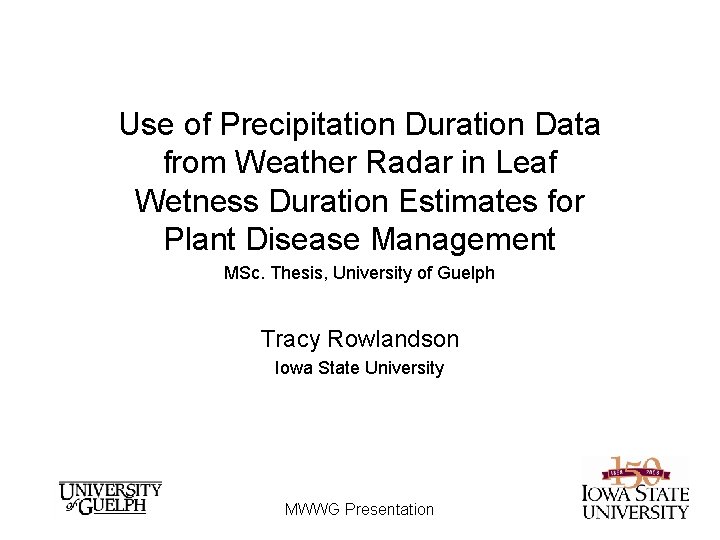 Use of Precipitation Duration Data from Weather Radar in Leaf Wetness Duration Estimates for Use of Precipitation Duration Data from Weather Radar in Leaf Wetness Duration Estimates for