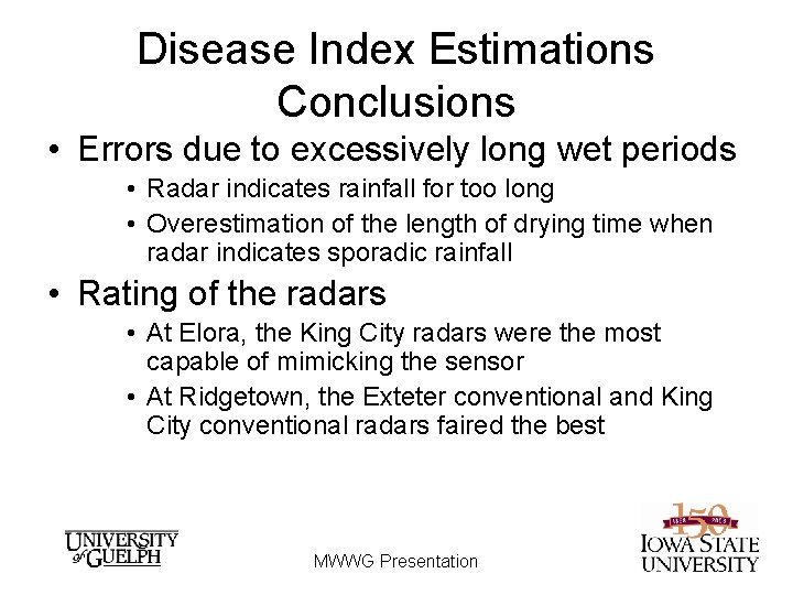 Disease Index Estimations Conclusions • Errors due to excessively long wet periods • Radar Disease Index Estimations Conclusions • Errors due to excessively long wet periods • Radar