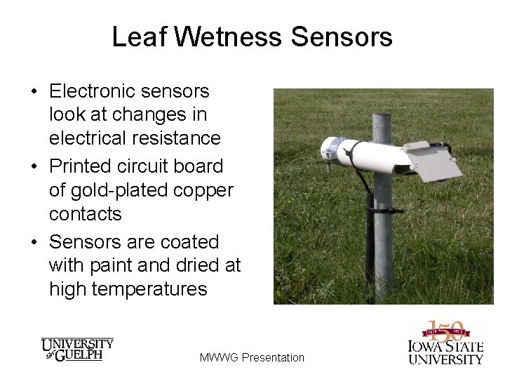 Leaf Wetness Sensors • Electronic sensors look at changes in electrical resistance • Printed Leaf Wetness Sensors • Electronic sensors look at changes in electrical resistance • Printed