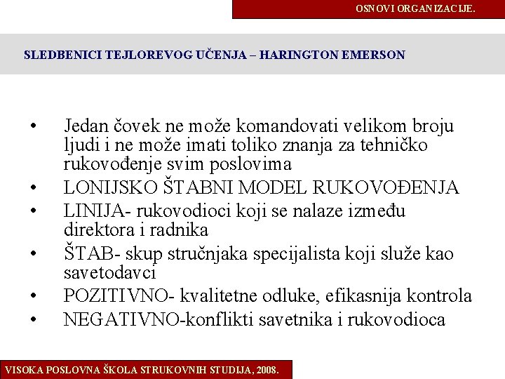 OSNOVI ORGANIZACIJE. SLEDBENICI TEJLOREVOG UČENJA – HARINGTON EMERSON • • • Jedan čovek ne