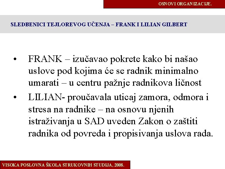 OSNOVI ORGANIZACIJE. SLEDBENICI TEJLOREVOG UČENJA – FRANK I LILIAN GILBERT • • FRANK –