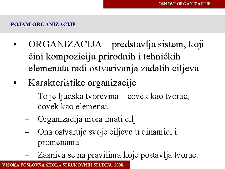 OSNOVI ORGANIZACIJE. POJAM ORGANIZACIJE • • ORGANIZACIJA – predstavlja sistem, koji čini kompoziciju prirodnih