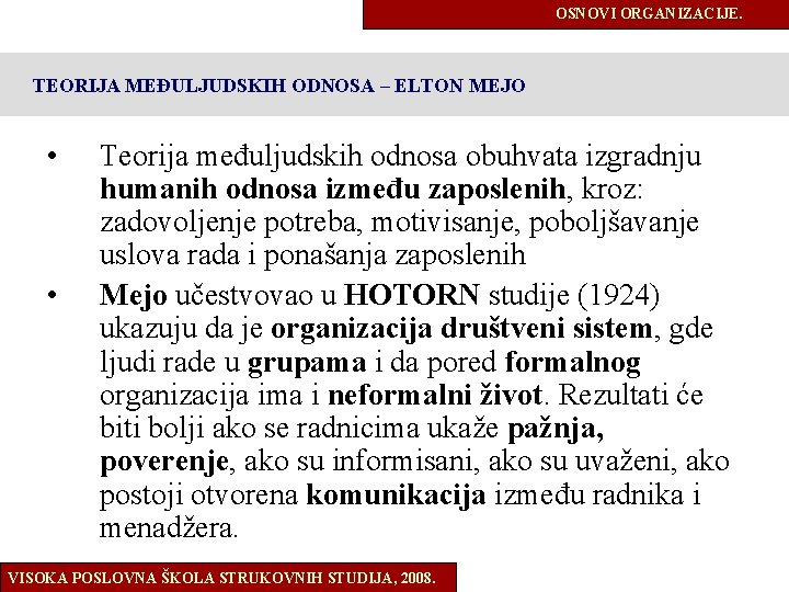 OSNOVI ORGANIZACIJE. TEORIJA MEĐULJUDSKIH ODNOSA – ELTON MEJO • • Teorija međuljudskih odnosa obuhvata