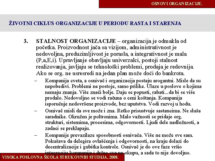 OSNOVI ORGANIZACIJE. ŽIVOTNI CIKLUS ORGANIZACIJE U PERIODU RASTA I STARENJA 3. STALNOST ORGANIZACIJE –