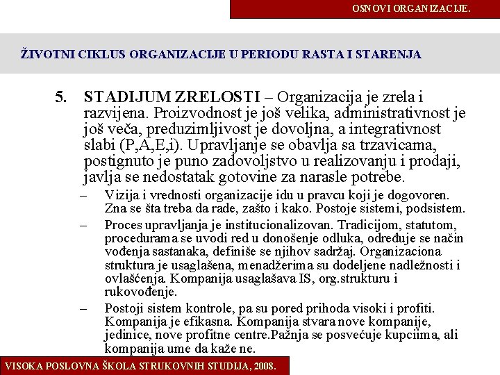 OSNOVI ORGANIZACIJE. ŽIVOTNI CIKLUS ORGANIZACIJE U PERIODU RASTA I STARENJA 5. STADIJUM ZRELOSTI –