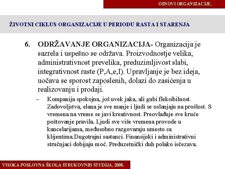 OSNOVI ORGANIZACIJE. ŽIVOTNI CIKLUS ORGANIZACIJE U PERIODU RASTA I STARENJA 6. ODRŽAVANJE ORGANIZACIJA- Organizacija