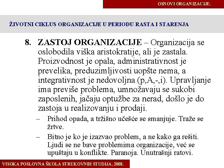 OSNOVI ORGANIZACIJE. ŽIVOTNI CIKLUS ORGANIZACIJE U PERIODU RASTA I STARENJA 8. ZASTOJ ORGANIZACIJE –