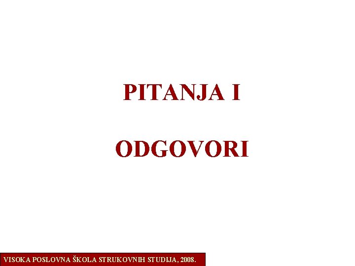 OSNOVI ORGANIZACIJE. PITANJA I ODGOVORI VISOKA POSLOVNA ŠKOLA STRUKOVNIH STUDIJA, 2008. 