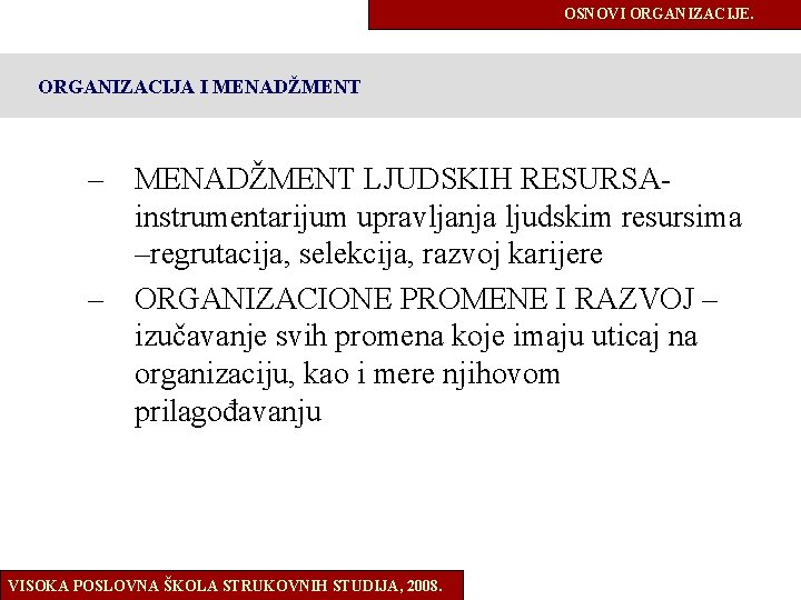 OSNOVI ORGANIZACIJE. ORGANIZACIJA I MENADŽMENT – MENADŽMENT LJUDSKIH RESURSAinstrumentarijum upravljanja ljudskim resursima –regrutacija, selekcija,