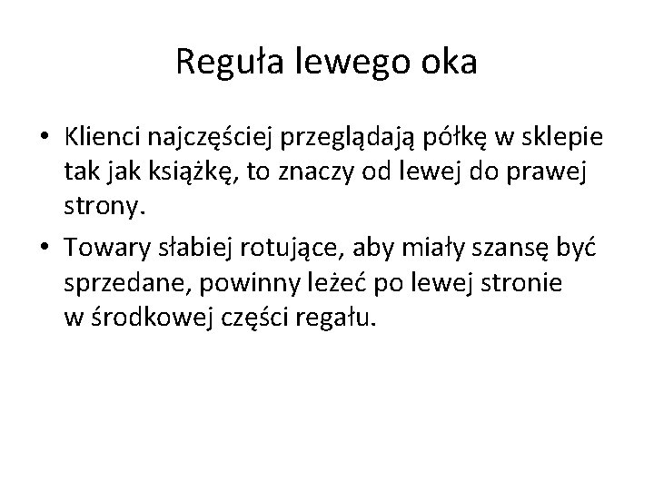 Reguła lewego oka • Klienci najczęściej przeglądają półkę w sklepie tak jak książkę, to