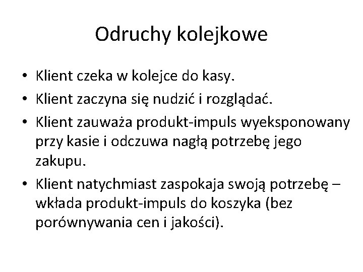 Odruchy kolejkowe • Klient czeka w kolejce do kasy. • Klient zaczyna się nudzić