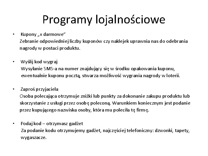 Programy lojalnościowe • Kupony „x darmowe” Zebranie odpowiedniej liczby kuponów czy naklejek uprawnia nas