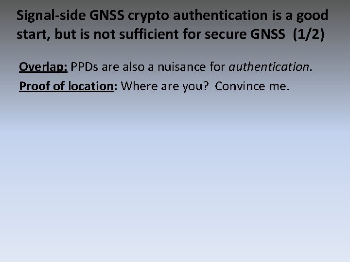 Signal-side GNSS crypto authentication is a good start, but is not sufficient for secure