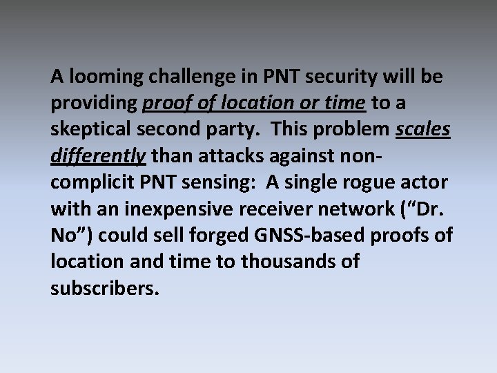 A looming challenge in PNT security will be providing proof of location or time