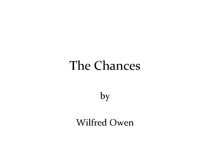 The Chances by Wilfred Owen 