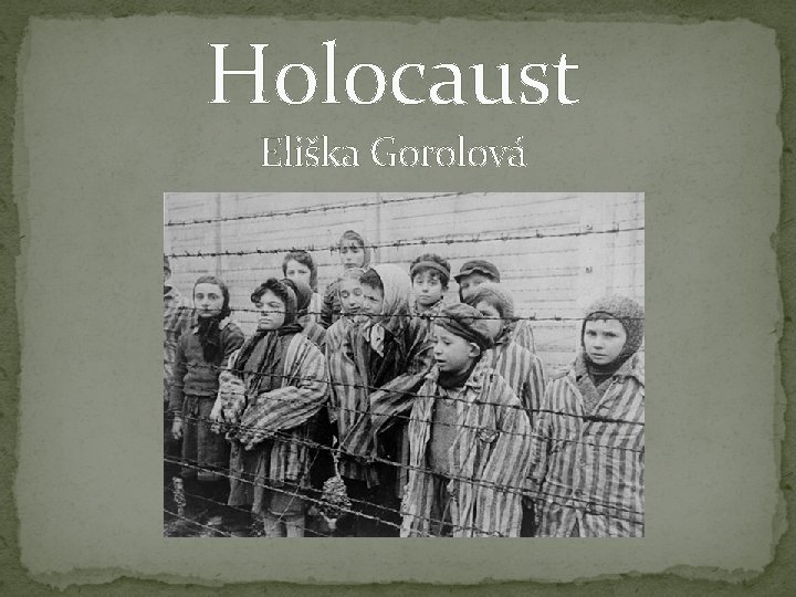 Holocaust Eliška Gorolová 