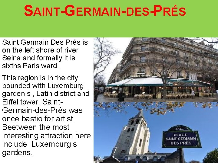 SAINT-GERMAIN-DES-PRÉS Saint Germain Des Prés is on the left shore of river Seina and