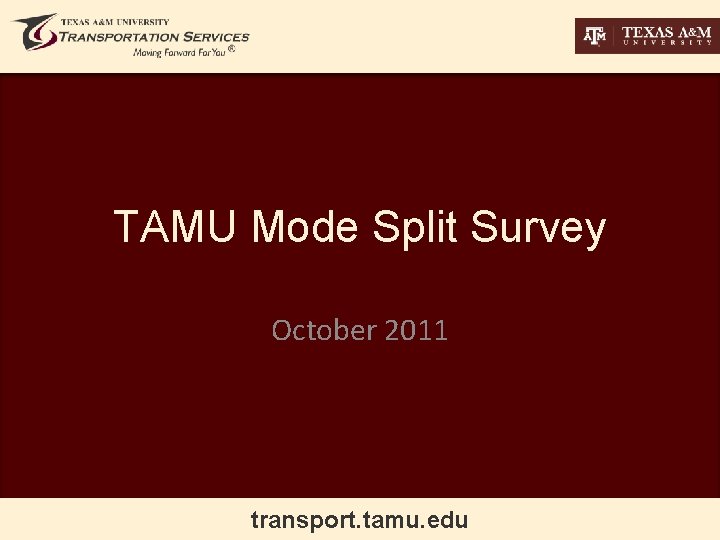 TAMU Mode Split Survey October 2011 transport. tamu. edu 