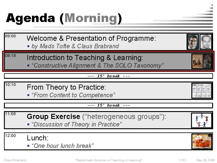 Agenda (Morning) 09: 00 Welcome & Presentation of Programme: by Mads Tofte & Claus