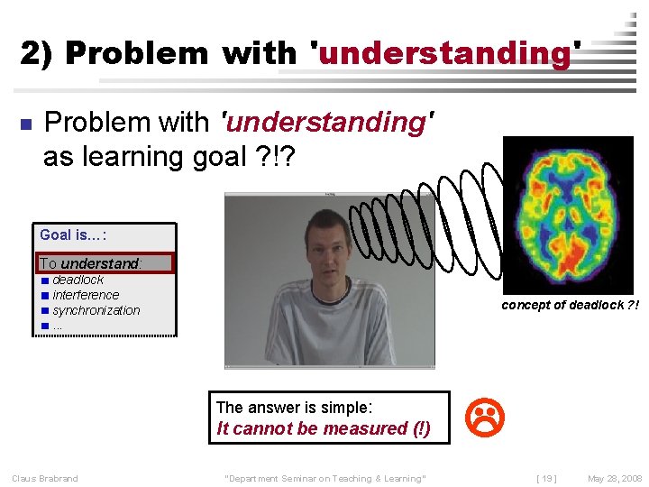 2) Problem with 'understanding' n Problem with 'understanding' as learning goal ? !? Goal