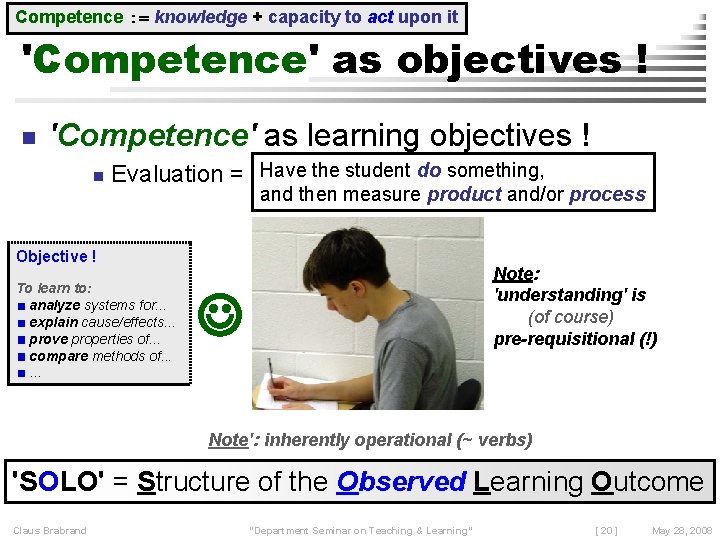 Competence : = knowledge + capacity to act upon it 'Competence' as objectives !