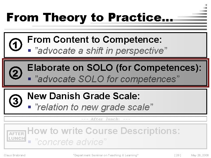 From Theory to Practice… From Content to Competence: 1 ”advocate a shift in perspective”