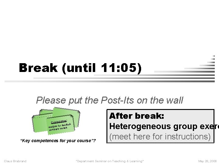 Break (until 11: 05) Please put the Post-Its on the wall ncy: Concurre lock