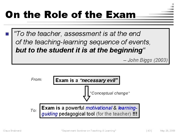 On the Role of the Exam n "To the teacher, assessment is at the