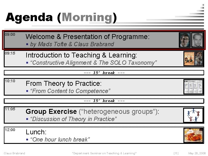 Agenda (Morning) 09: 00 Welcome & Presentation of Programme: by Mads Tofte & Claus