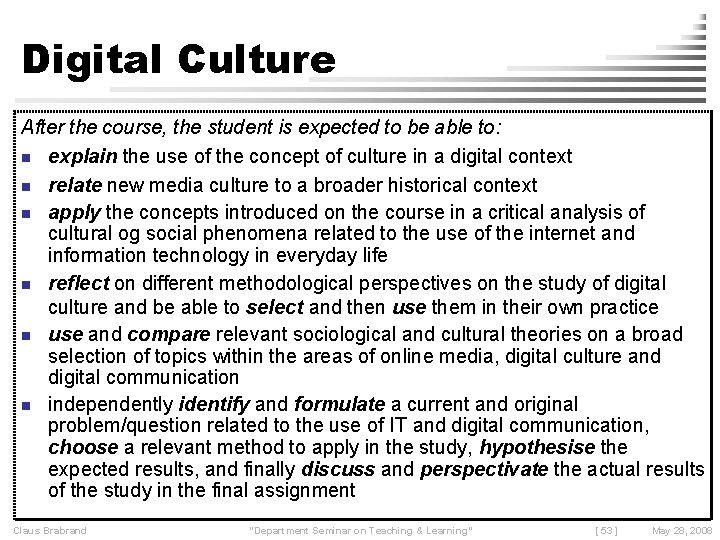 Digital Culture After the course, the student is expected to be able to: n