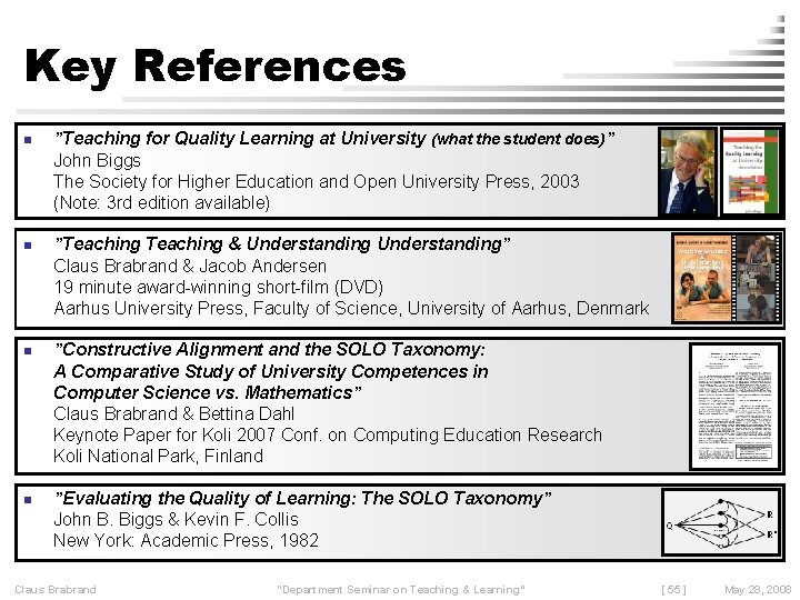 Key References n ”Teaching for Quality Learning at University (what the student does)” John